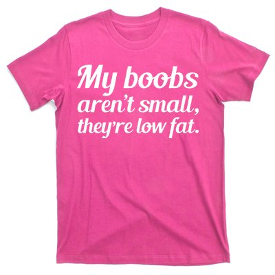 My Boobs Aren't Small They're Low Fat T-Shirt