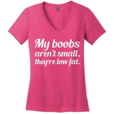My Boobs Aren't Small They're Low Fat Women's V-Neck T-Shirt