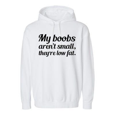 My Boobs Aren't Small They're Low Fat Garment-Dyed Fleece Hoodie