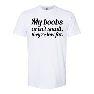 My Boobs Aren't Small They're Low Fat Softstyle® CVC T-Shirt