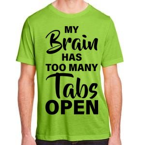 My brain has too many tabs open Adult ChromaSoft Performance T-Shirt