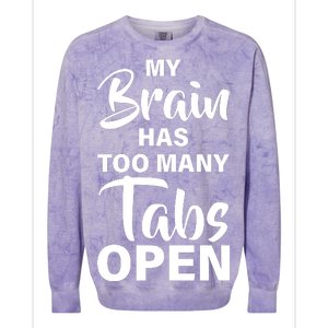 My brain has too many tabs open Colorblast Crewneck Sweatshirt