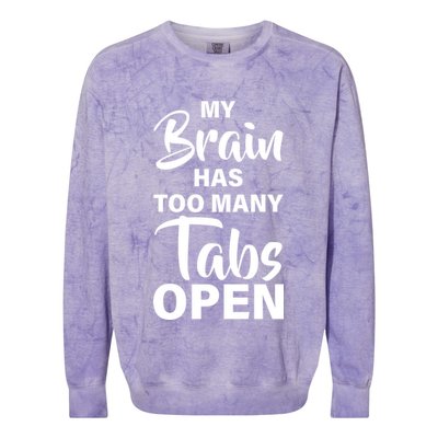 My brain has too many tabs open Colorblast Crewneck Sweatshirt