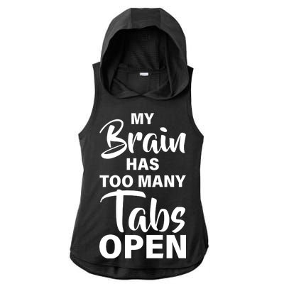 My brain has too many tabs open Ladies PosiCharge Tri-Blend Wicking Draft Hoodie Tank