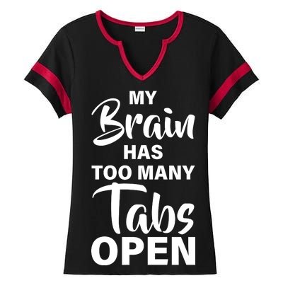 My brain has too many tabs open Ladies Halftime Notch Neck Tee