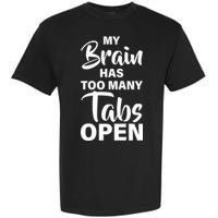 My brain has too many tabs open Garment-Dyed Heavyweight T-Shirt