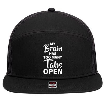 My brain has too many tabs open 7 Panel Mesh Trucker Snapback Hat