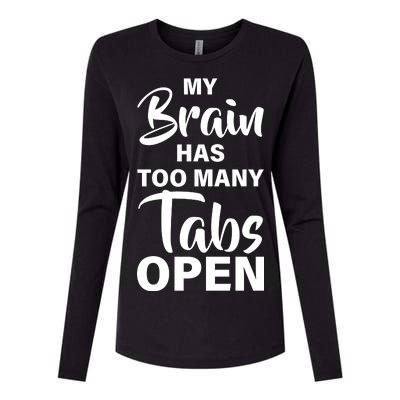 My brain has too many tabs open Womens Cotton Relaxed Long Sleeve T-Shirt