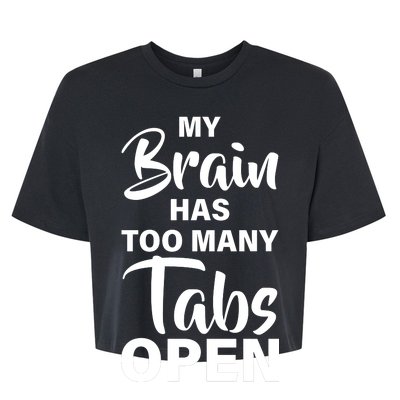 My brain has too many tabs open Bella+Canvas Jersey Crop Tee