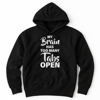 My brain has too many tabs open Hoodie
