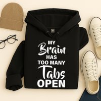 My brain has too many tabs open Hoodie