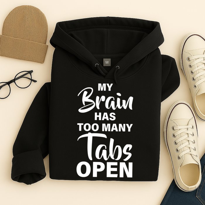My brain has too many tabs open Hoodie