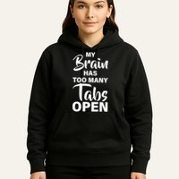 My brain has too many tabs open Hoodie