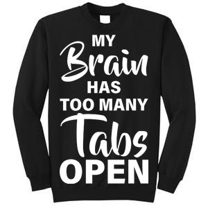 My brain has too many tabs open Sweatshirt