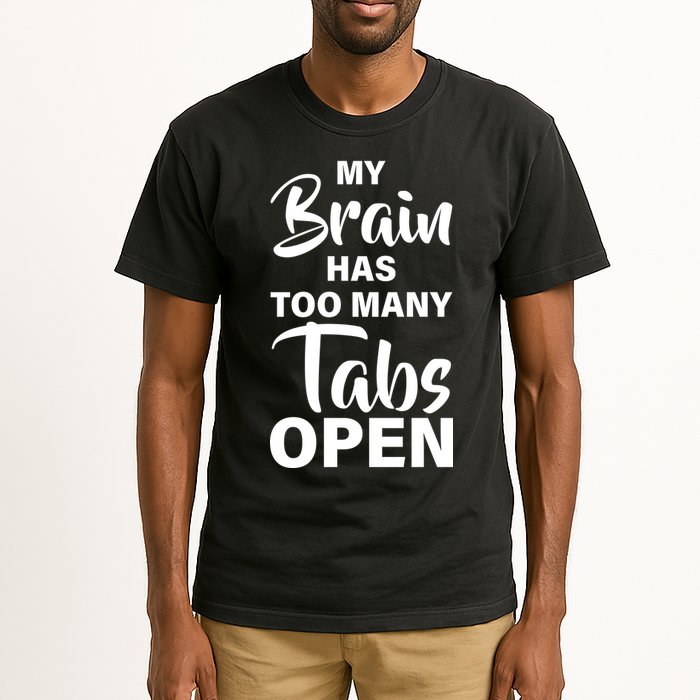My brain has too many tabs open Tall T-Shirt