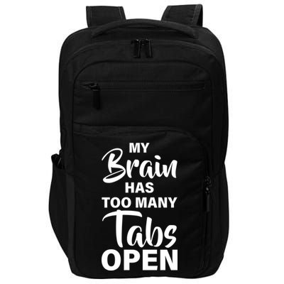 My brain has too many tabs open Impact Tech Backpack