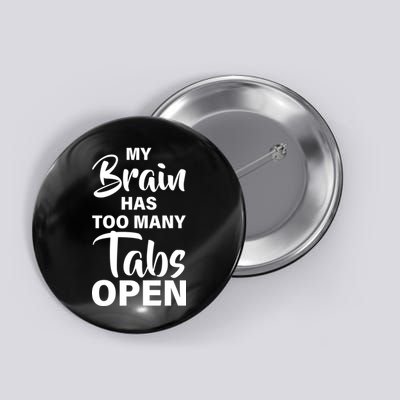 My brain has too many tabs open Button