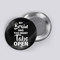 My brain has too many tabs open Button