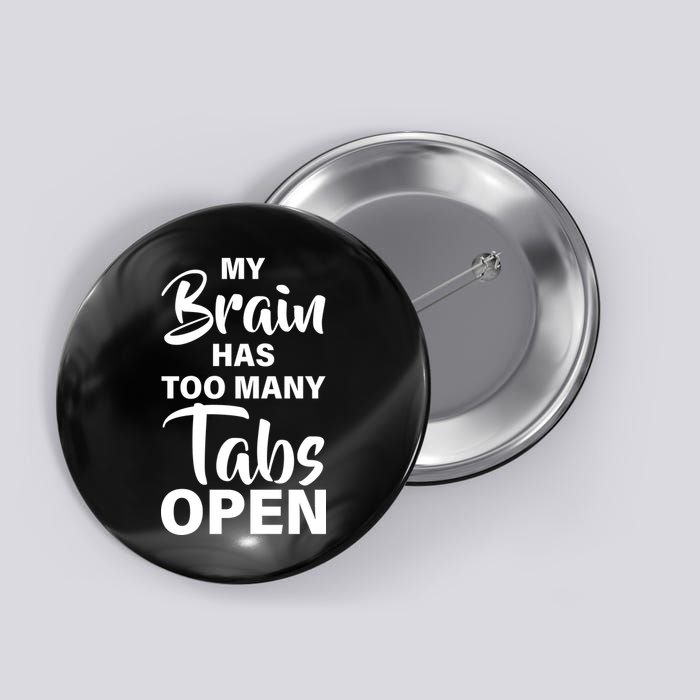 My brain has too many tabs open Button