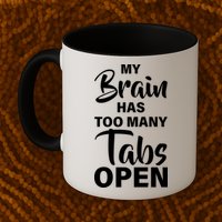 My brain has too many tabs open Mug