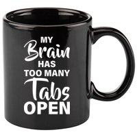 My brain has too many tabs open 11oz C Handle Ceramic Mug