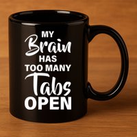 My brain has too many tabs open 11oz C Handle Ceramic Mug