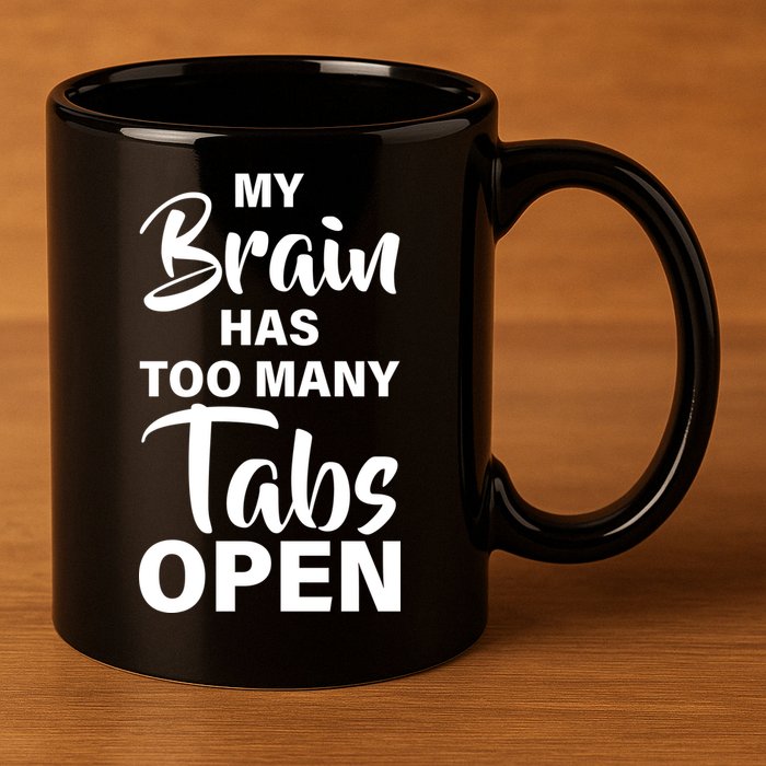 My brain has too many tabs open 11oz C Handle Ceramic Mug