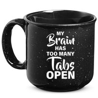 My brain has too many tabs open 15oz Campfire Ceramic Mug