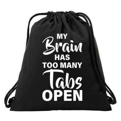 My brain has too many tabs open Drawstring Bag