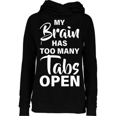 My brain has too many tabs open Womens Funnel Neck Pullover Hood