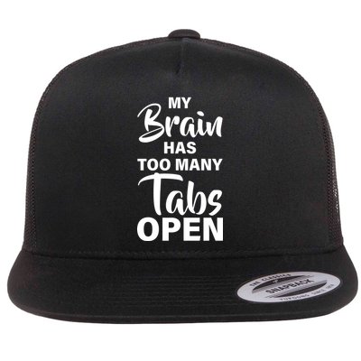 My brain has too many tabs open Flat Bill Trucker Hat