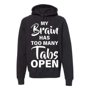 My brain has too many tabs open Premium Hoodie