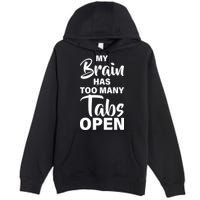My brain has too many tabs open Premium Pullover Hoodie