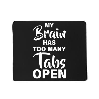 My brain has too many tabs open Mousepad
