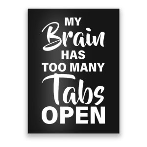 My brain has too many tabs open Poster