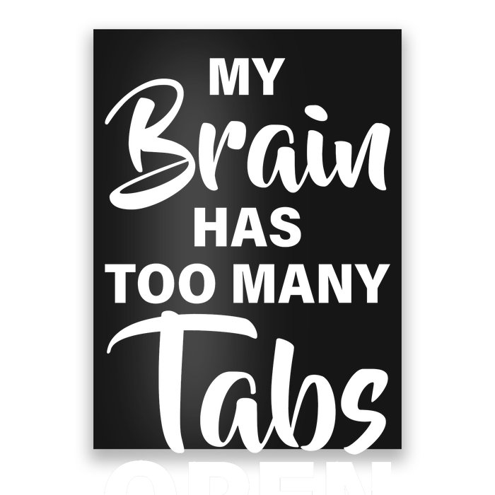 My brain has too many tabs open Poster