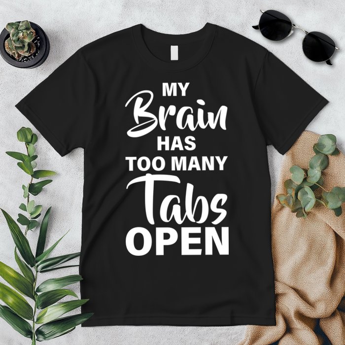 My brain has too many tabs open Premium T-Shirt