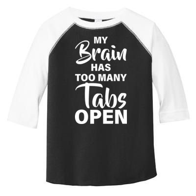 My brain has too many tabs open Toddler Fine Jersey T-Shirt