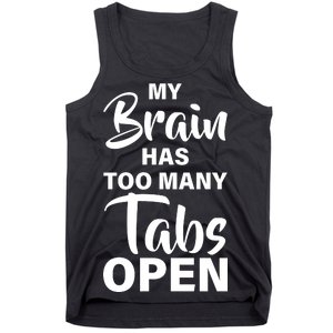 My brain has too many tabs open Tank Top