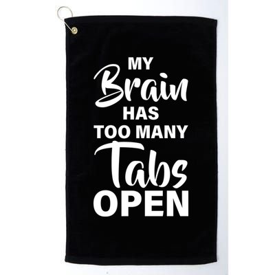 My brain has too many tabs open Golf Towel