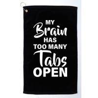 My brain has too many tabs open Golf Towel