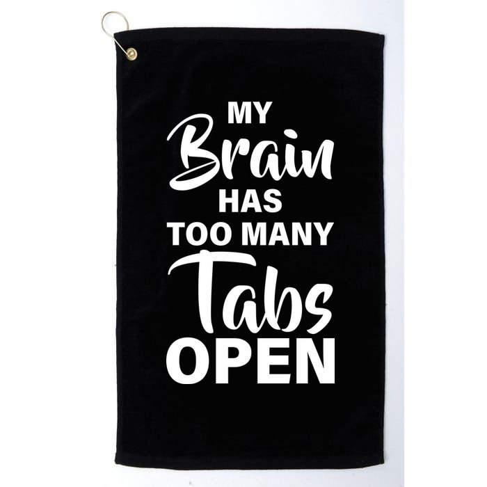 My brain has too many tabs open Golf Towel