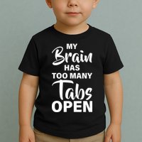 My brain has too many tabs open Toddler T-Shirt