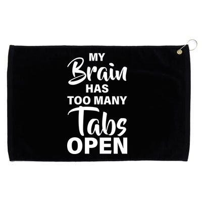 My brain has too many tabs open Grommeted Golf Towel