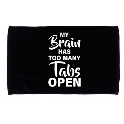My brain has too many tabs open Microfiber Hand Towel