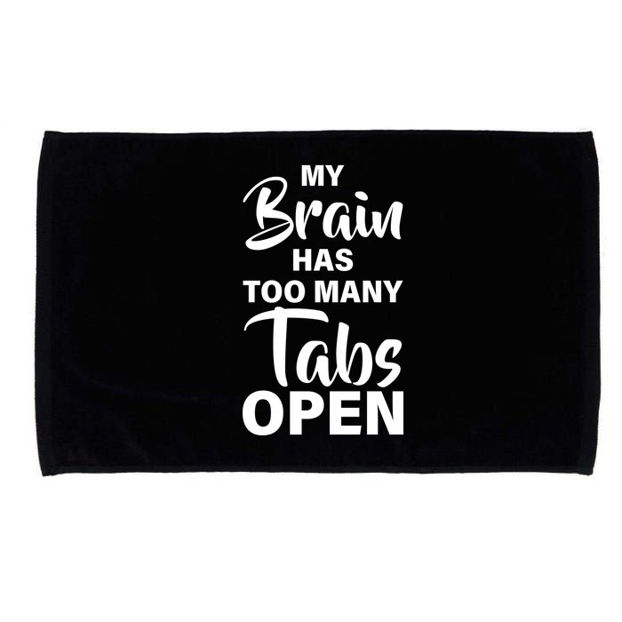 My brain has too many tabs open Microfiber Hand Towel