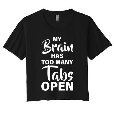 My brain has too many tabs open Crop Top