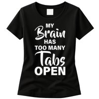 My brain has too many tabs open Womens T-Shirt