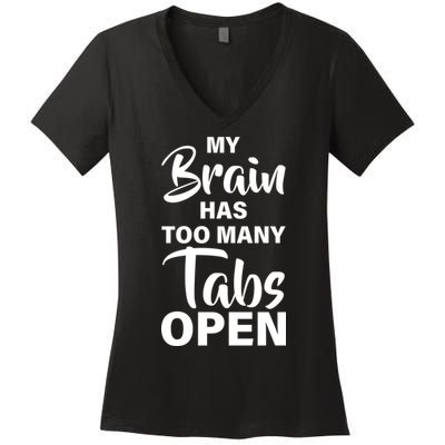 My brain has too many tabs open Women's V-Neck T-Shirt