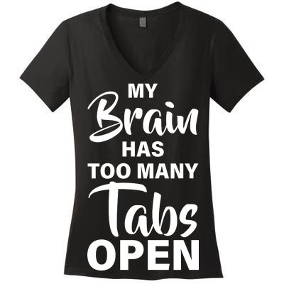 My brain has too many tabs open Women's V-Neck T-Shirt